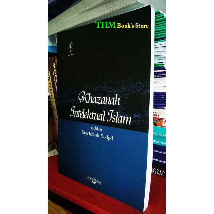 Khazanah Intelektual Islam - Nurcholis Madjid