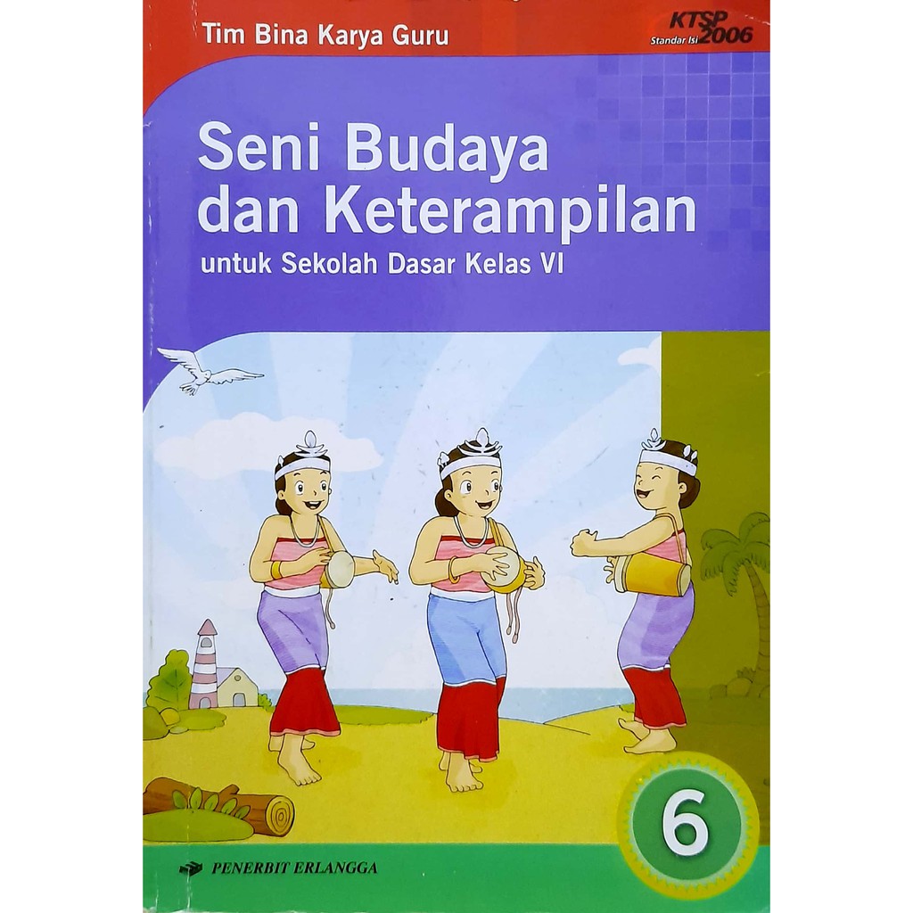 Buku ERLANGGA SENI BUDAYA Kelas 6 SD KTSP 2006 Pendidikan Senbud SBK