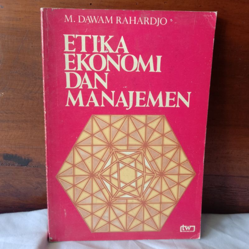 ETIKA EKONOMI & MANAJEMEN Oleh M.DAWAM RAHARDJO