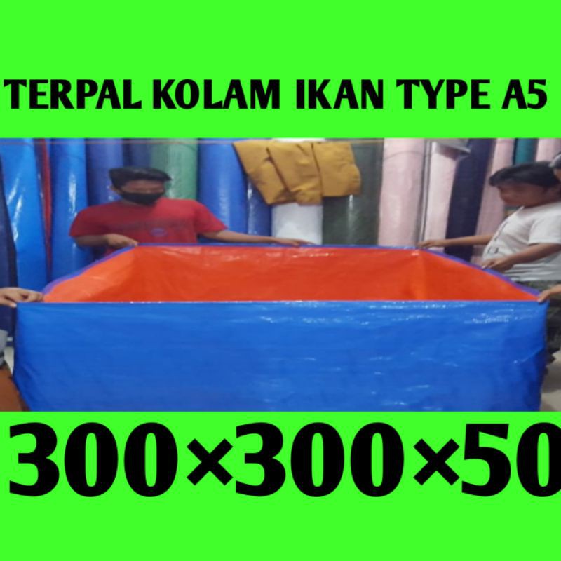 TERPAL KOLAM IKAN TYPE A5 UKURAN (300×300×50)