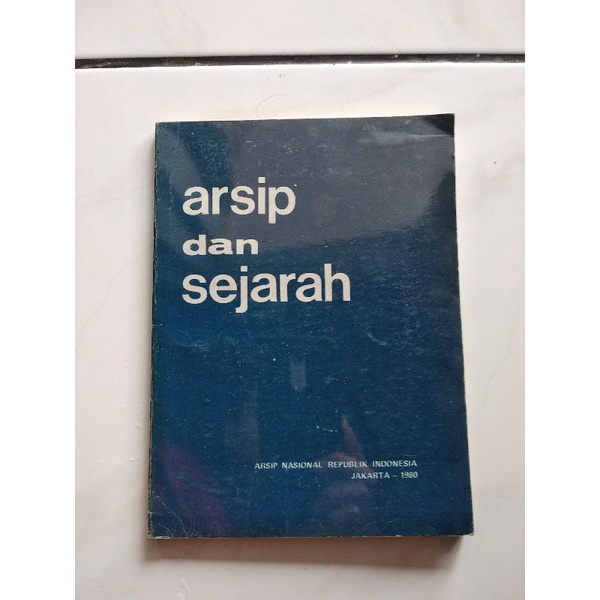 Buku Arsip dan Sejarah - Sejarah Kearsipan