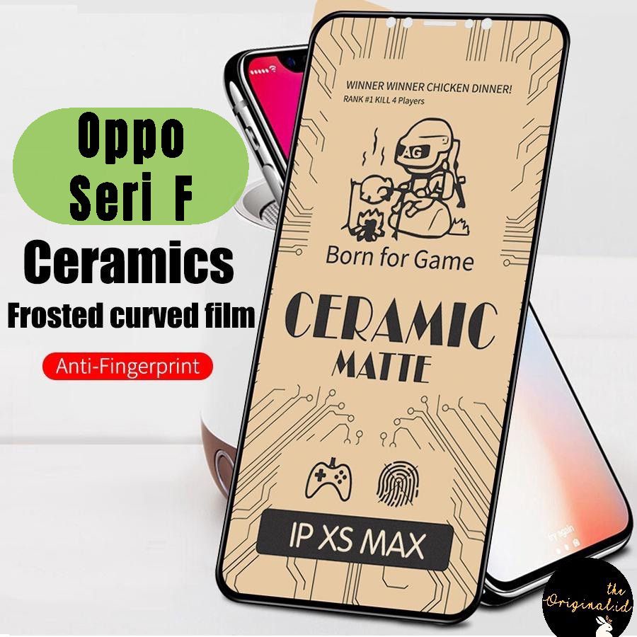 [Kita] Antigores Ceramic Matte Oppo F3-F5-F7-F9-F11-F11 Pro-R17 Pro Anti Minyak Glare