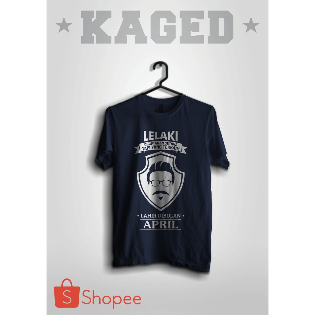 KAOS LELAKI DICIPTAKAN BULAN APRIL KAOS TANGGAL LAHIR APRIL KAOS LELAKI #WARNABIRUDONGKER
