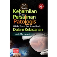 Buku Praktis Kehamilan dan Persalinan Patologis (Risiko Tinggi dan Komplikasi) dalam Kebidanan