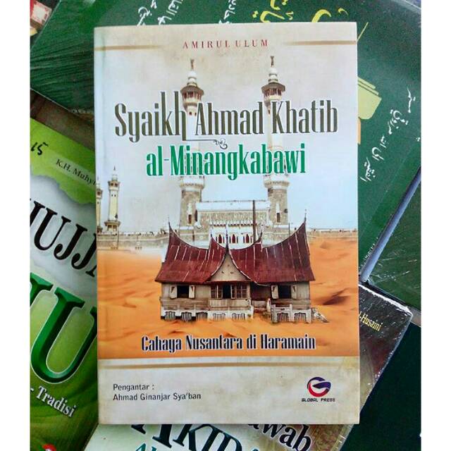 Syaikh Ahmad Khatib Al Minangkabawi Cahaya Nusantara Di Haramain Amirul Ulum Shopee Indonesia