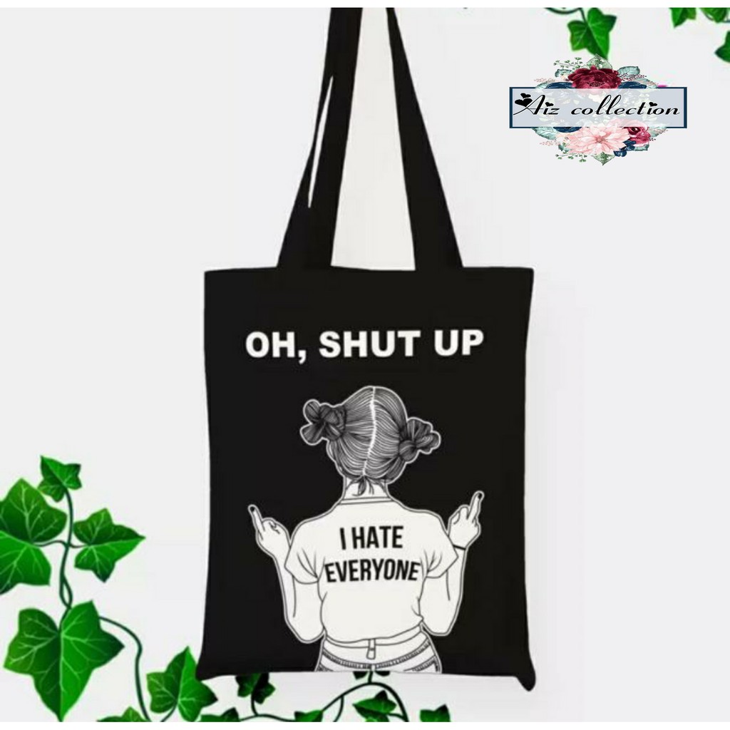 TOTE BAG SHUT UP - Tas Tote Bag Wanita/ tas belanja /tas kuliah / tas sablon /totebag