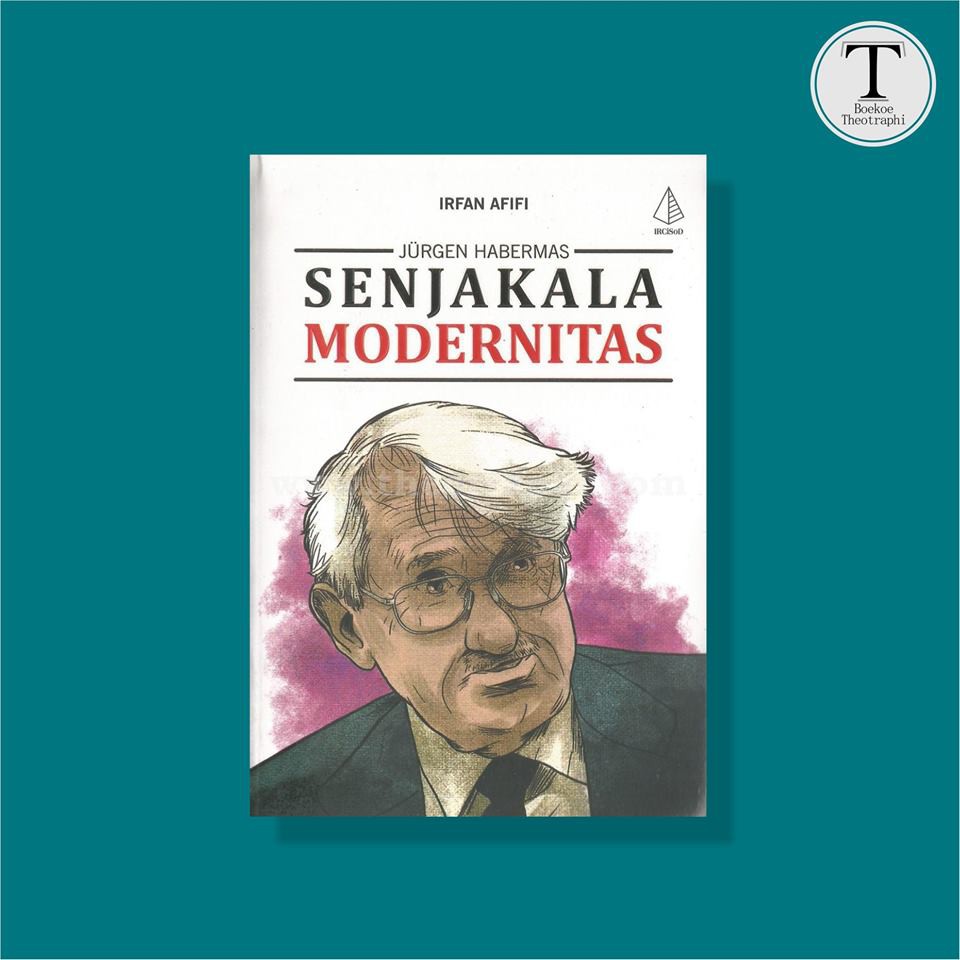 JURGEN HABERMAS: Senjakala Modernitas - Irfan Afifi