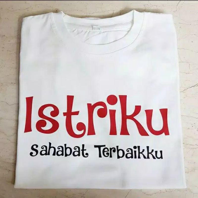 BAJU KAOS ISTRIKU SAHABAT TERBAIKKU