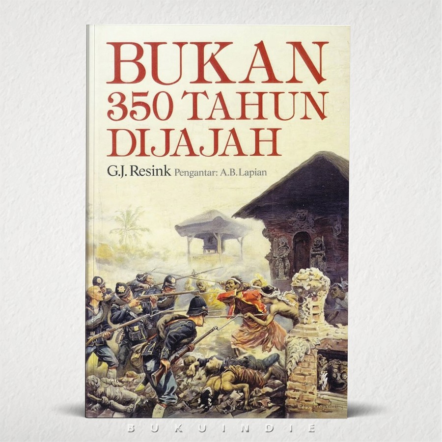 Bukan 350 Tahun Dijajah - G.J. Resink