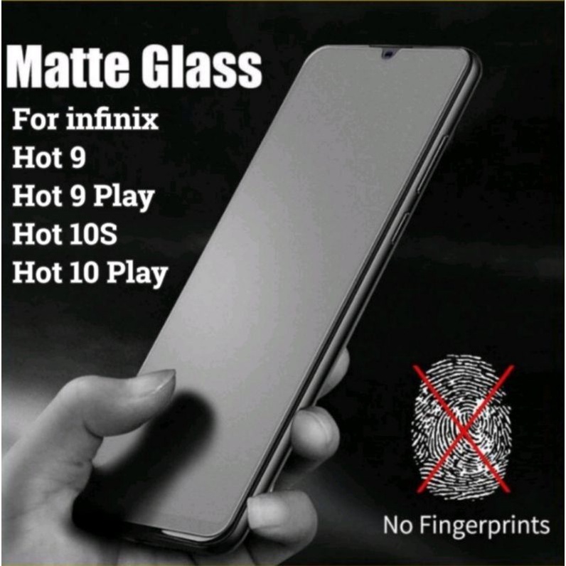 Matte Glass 9H Anti Glare Infinix Hot 11S / 11S NFC / 30 / 30i / 20S / 20 Play / 12 Play / 12 Play NFC / 8 / 9 / 9 pro / 9 play / 10 / 10 lite 5G / 10s / 10s Nfc / 10T / 10 play / 11 / 11 play / 12i /12 pro/20i/20 5G  Tempered Glass Full Layar/Anti Minyak