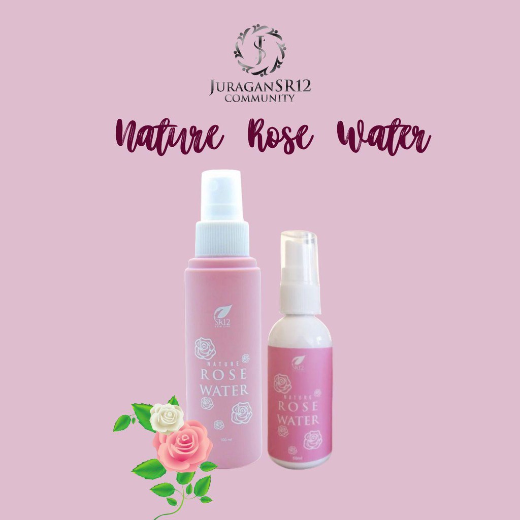 Nature Rose Water SR12 - Membuat Make UP Tahan Lama - Untuk Kulit Normal Flek Hitam dan Berminyak