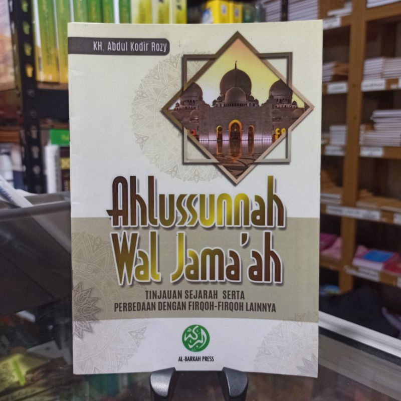 

Ahlussunnah Wal Jamaah tinjauan sejarah serta perbedaan dengan furqah-purkoh yang lainnya