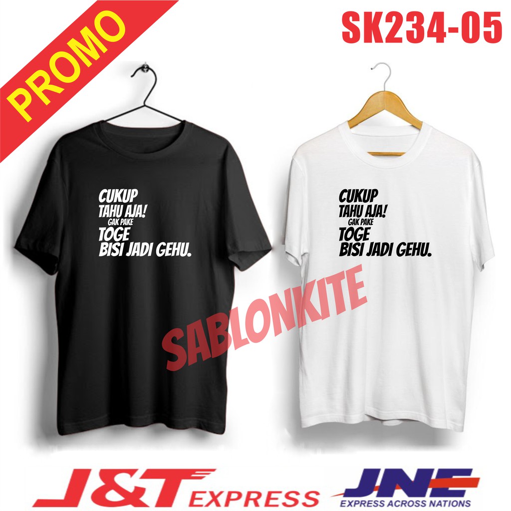 MURAH!!! KAOS CUKUP TAHU AJA GA PAKE TOGE BISI JADI GEHU SK234 BAHAN COMBED 30S