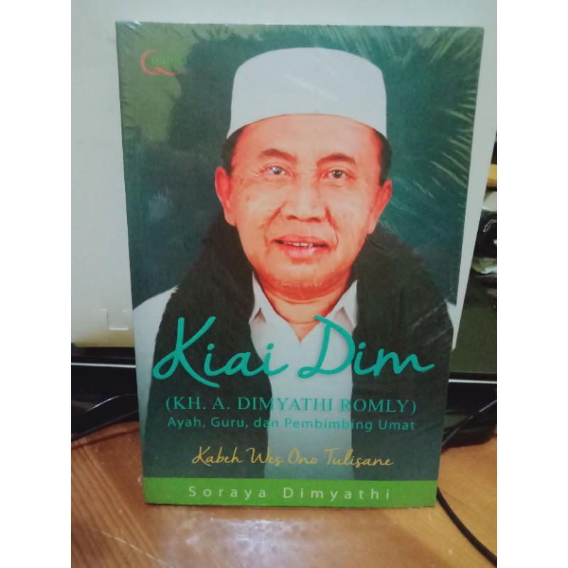 KIAI DIM,(KH.A.DIMYATHI ROMLY)AYAH,GURU,DAN PEMBIMBING UMAT,
