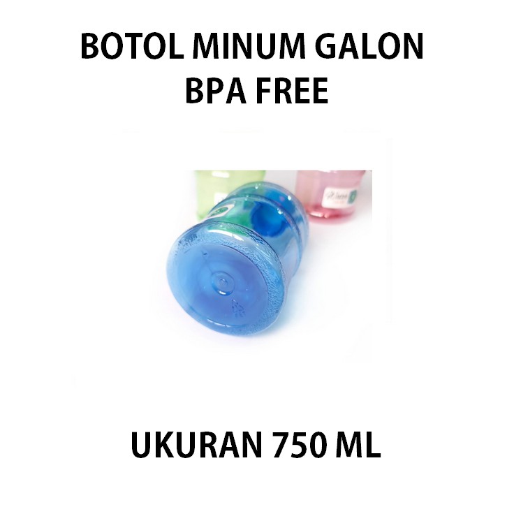 Botol Air Minum Plastik BPA FREE -  Water Bottle 750ml Galon - Botol Minum Galon