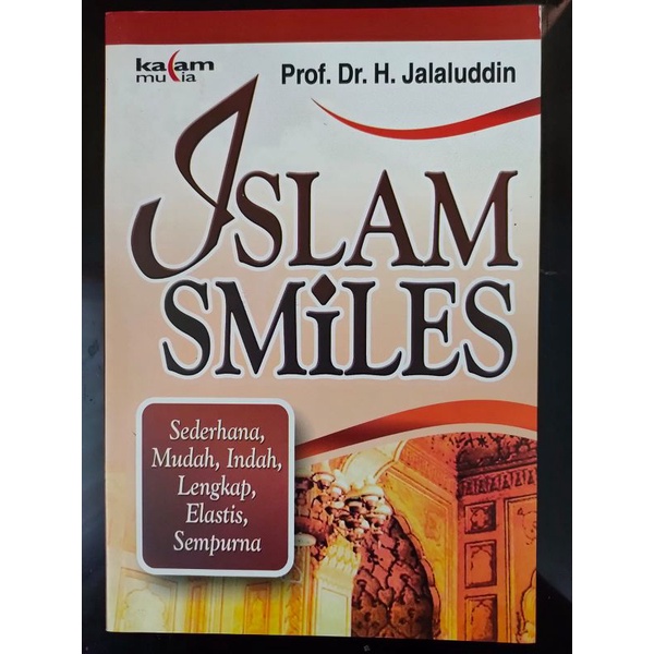 

[ORIGINAL] Buku Islam Smiles : sederhana itu indah, lengkap, eklastis dan sempurna oleh Prof. Dr. H. Jalaluddin