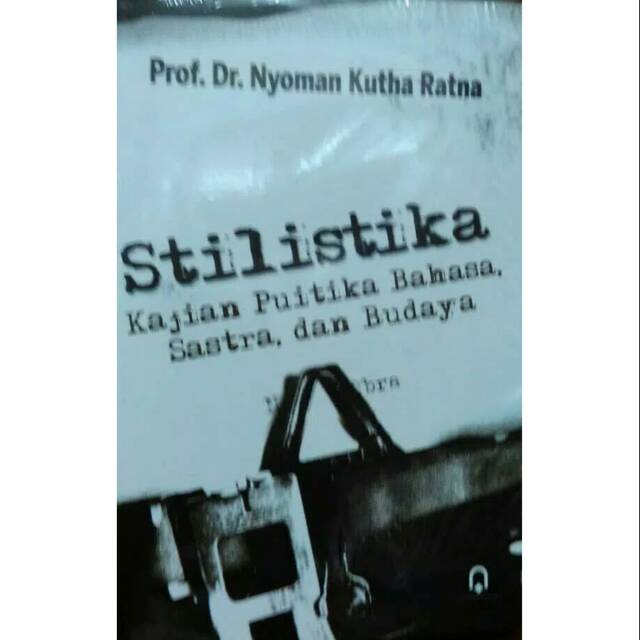 

Stilistika: Kajian Puitika Bahasa, Sastra, dan Budaya