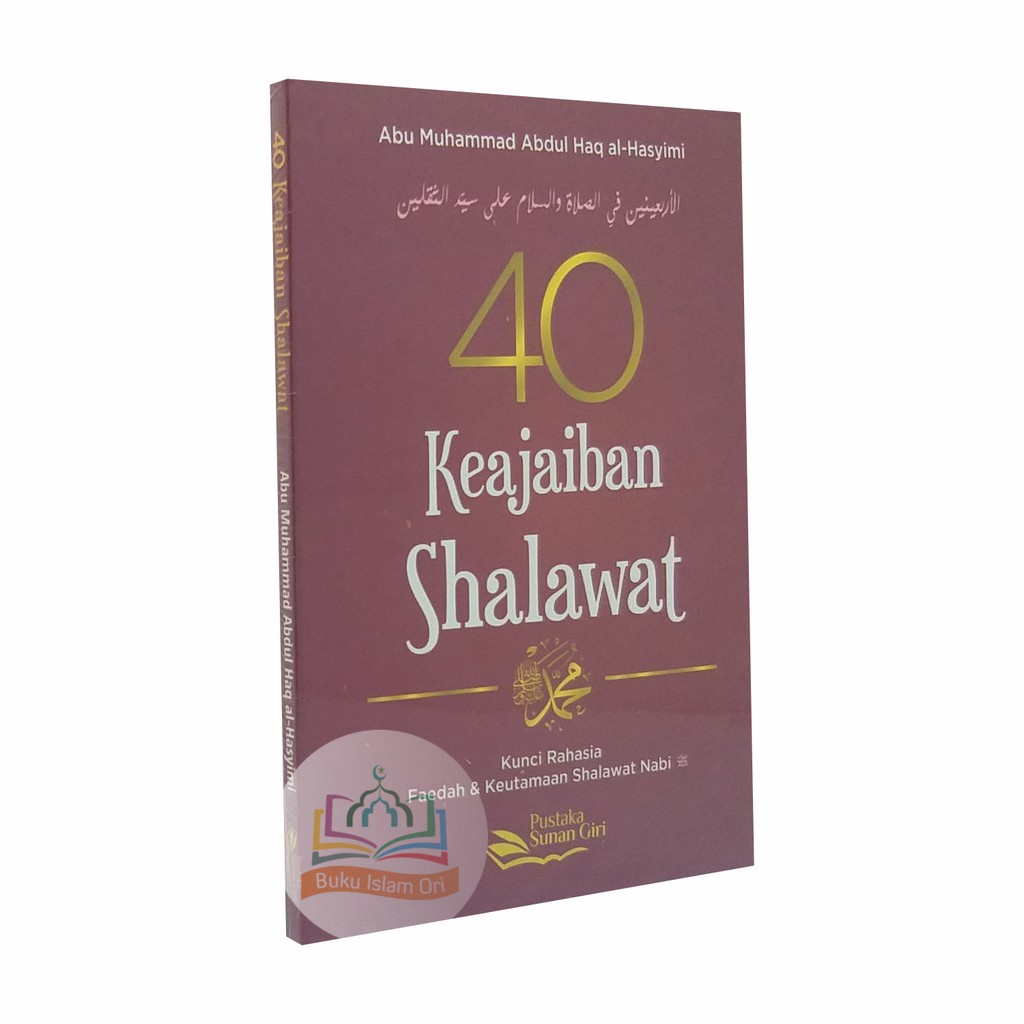 40 Keajaiban Shalawat Kepada Nabi Muhammad - Faedah dan Keutamaan Sholawat Nabi Pustaka Sunan Giri