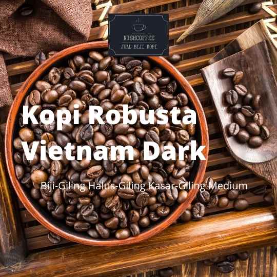 

Kopi Robusta Vietnam Dark