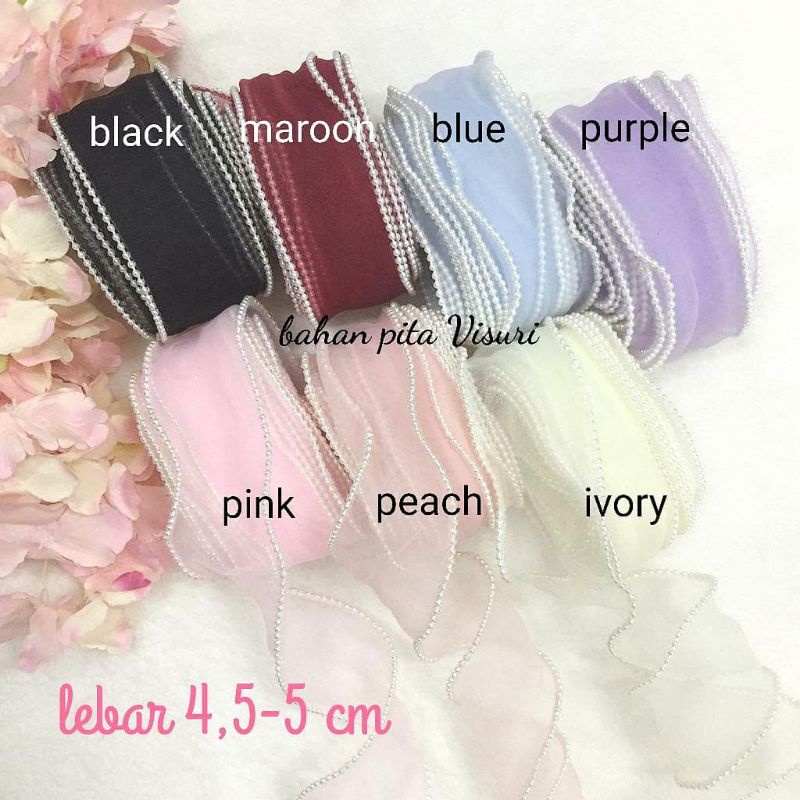 Pita Organza Tepi Mutiara 4,5 -5 cm per yard (90cm)