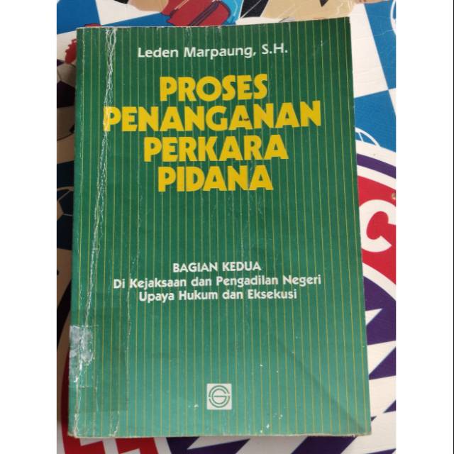 

BUKU ORIGINAL PROSES PENANGANAN PERKARA PIDANA PENULIS LEDEN MARPAUNG