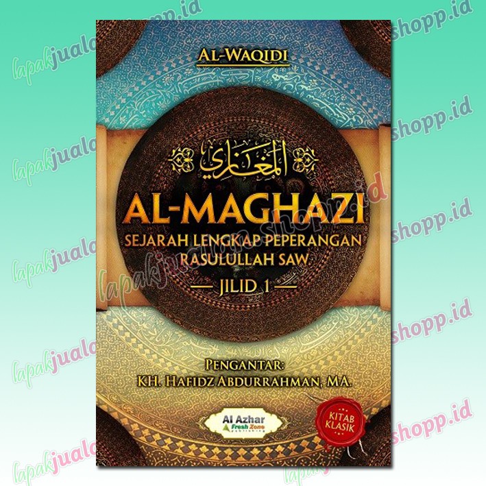 Al-Maghazi - Sejarah Lengkap Peperangan Rasulullah SAW