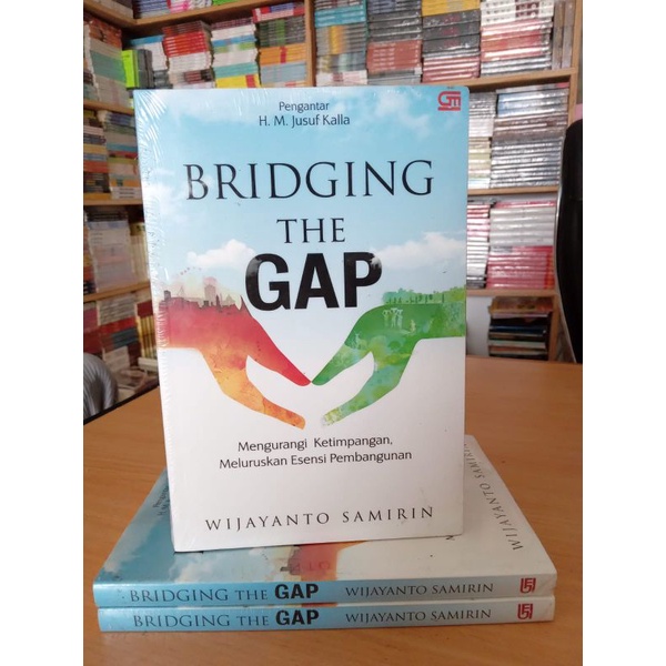 BRIDGING THE GAP "Mengurangi ketimpangan,Meluruskan Esensi Pembangunan