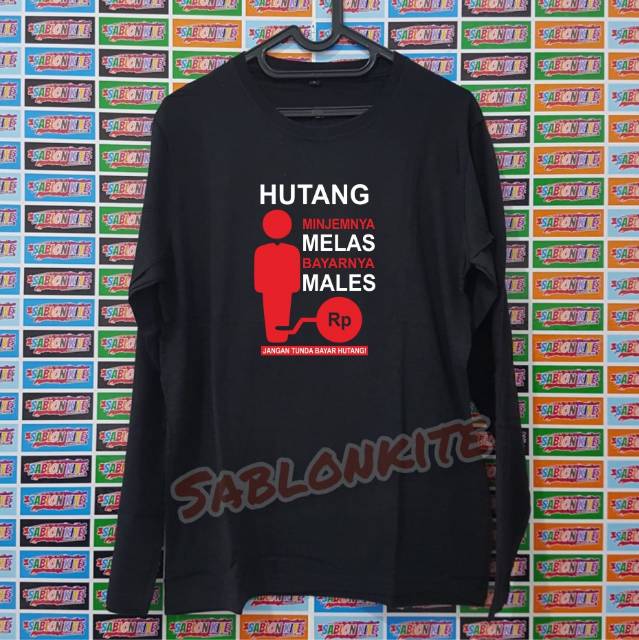 MURAH!!! KAOS HUTANG MINJEM MELAS BAYAR SUSAH.. BAHAN KAOS COMBED 30S