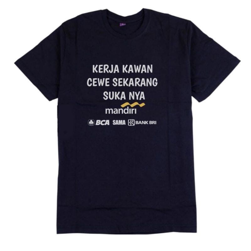 Kaos Kerja kawan / baju kerja kawan cewe sekarang sukanya mandiri / kaos Pria