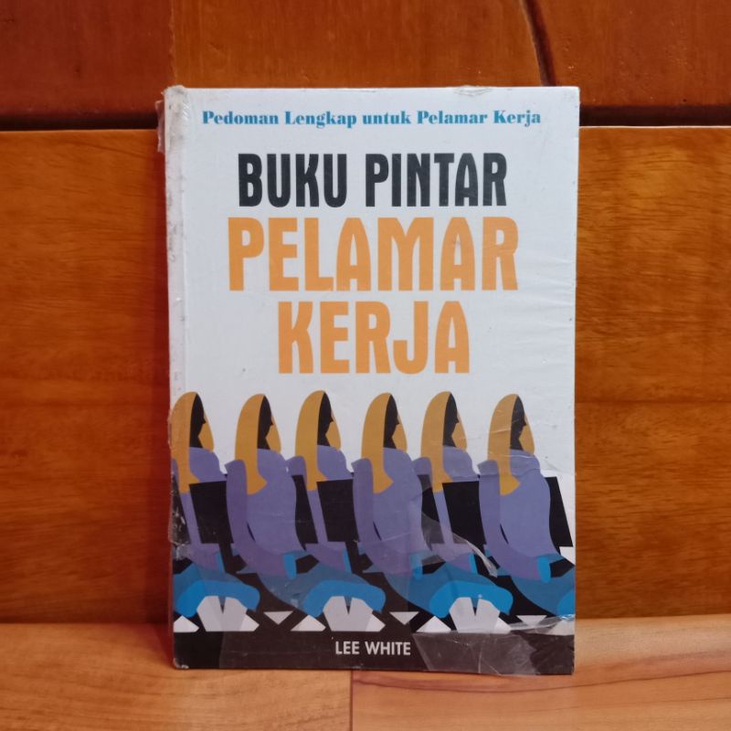 BUKU PINTAR MELAMAR PEKERJAAN - PEDOMAN LENGKAP UNTUK PELAMAR KERJA