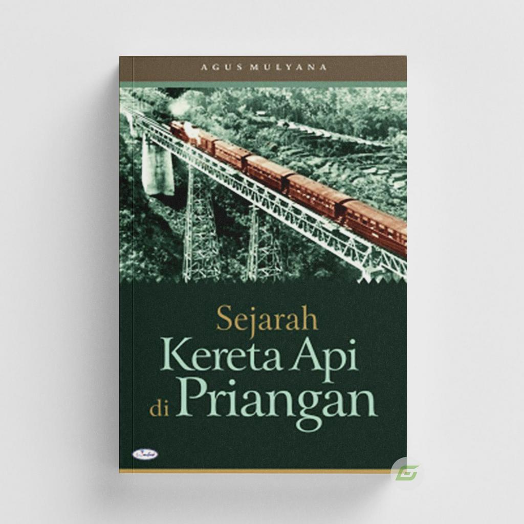 Sejarah Kereta Api di Priangan - Agus Mulyana - Ombak Ori
