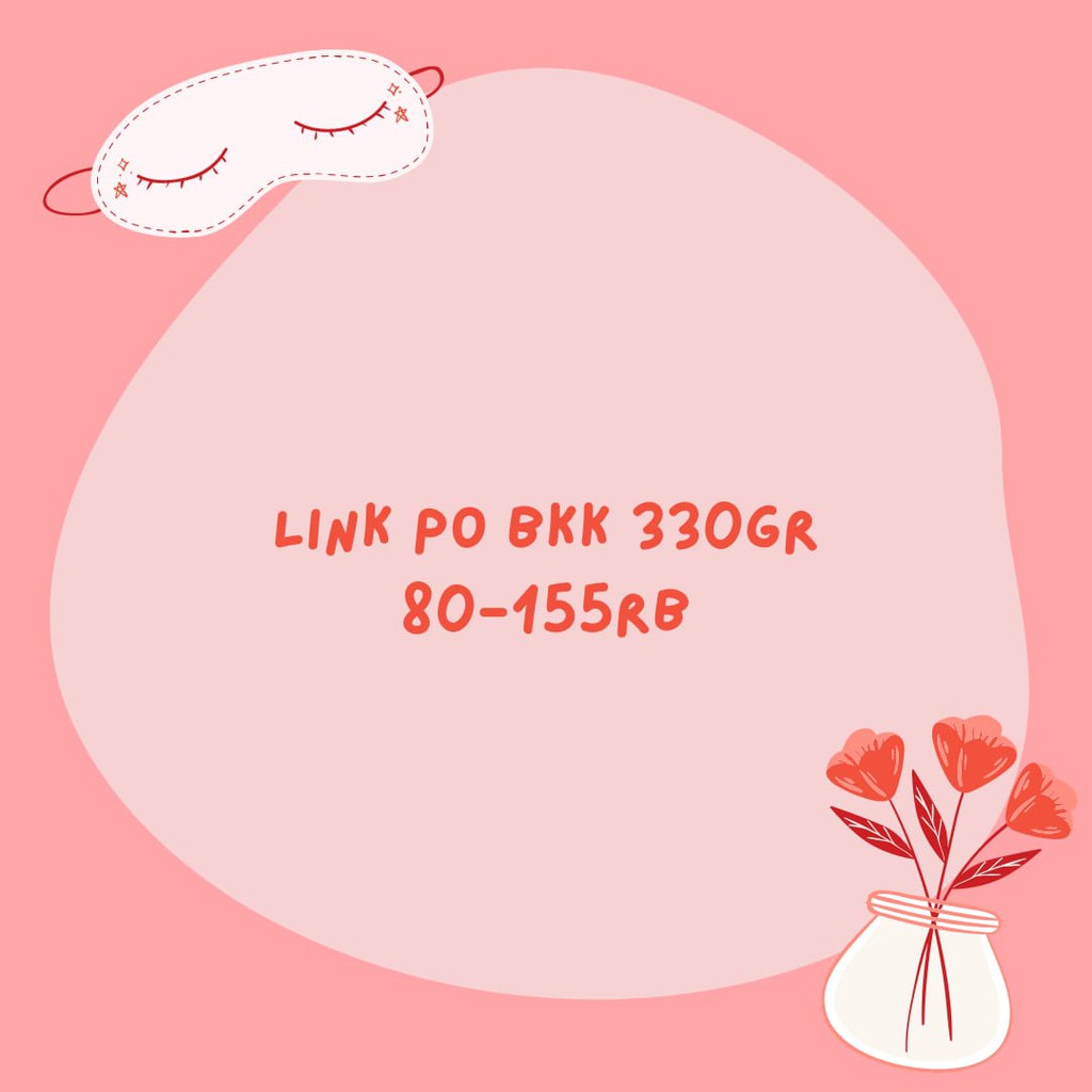 Link PO BKK 330gr Pre Order Import Bangkok Premium 80 - 155rb