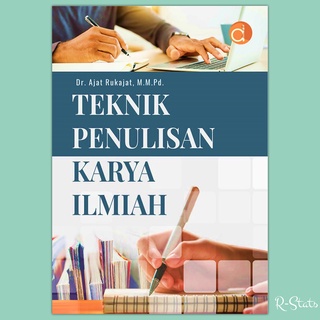 Buku Teknik Penulisan Karya Ilmiah - Ajat Rukajat