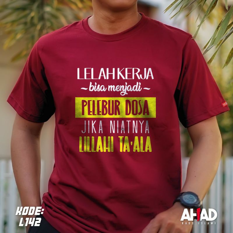 Kaos Islami Ahad Pria - Lelah Kerja Bisa Menjadi Pelebur Dosa L142