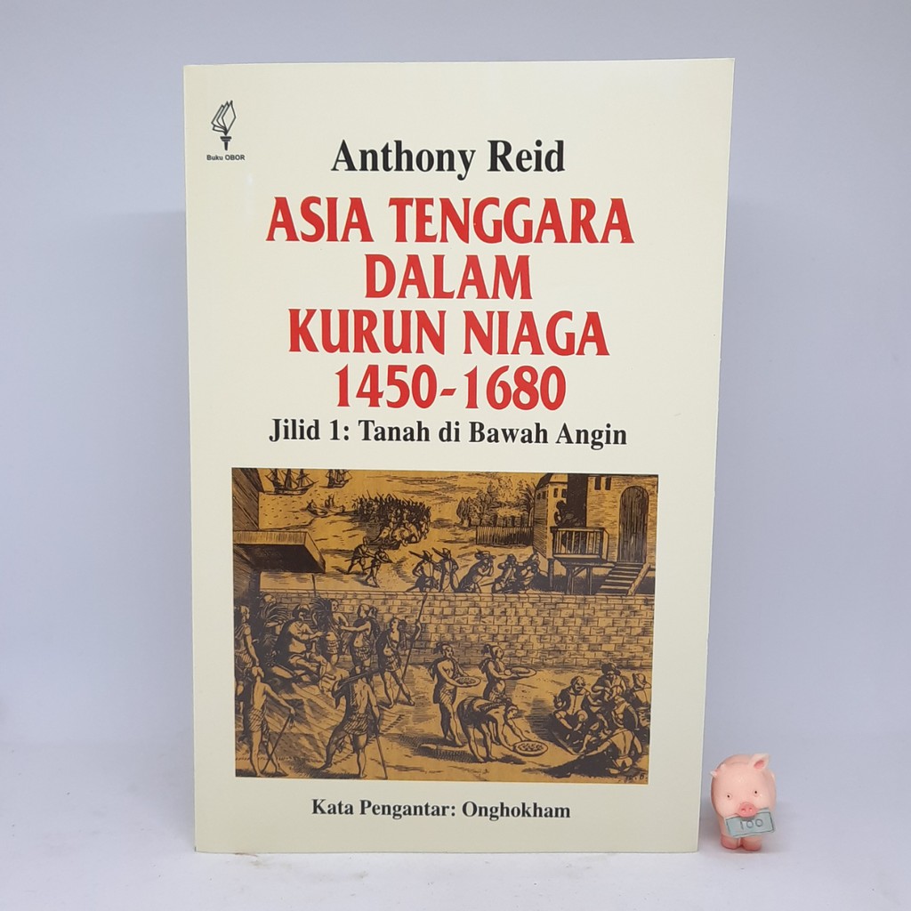 Asia Tenggara Dalam Kurun Niaga 1450 - 1680 jilid 1 - Anthony Reid