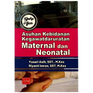 Jual Buku Ajar Asuhan Kebidanan Kegawatdaruratan Maternal Dan Neonatal ...