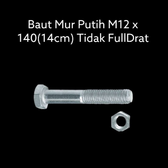 Baut Mur Putih M12 x 140(14cm) Tidak FullDrat Dijual Per Pcs