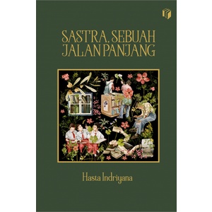 Sastra, Sebuah Jalan Panjang - Hasta Indriyana