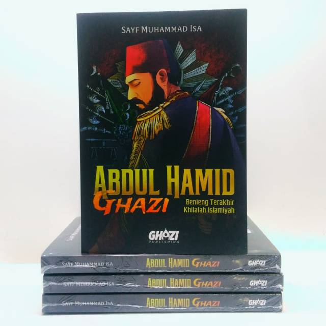 ABDUL HAMID GHAZI Benteng Terakhir Khilafah Islamiyah