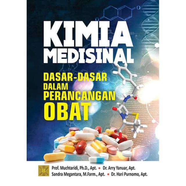 KIMIA MEDISINAL: DASAR-DASAR DALAM PERANCANGAN OBAT.   Prof. Muchtaridi, Ph.D., Apt,