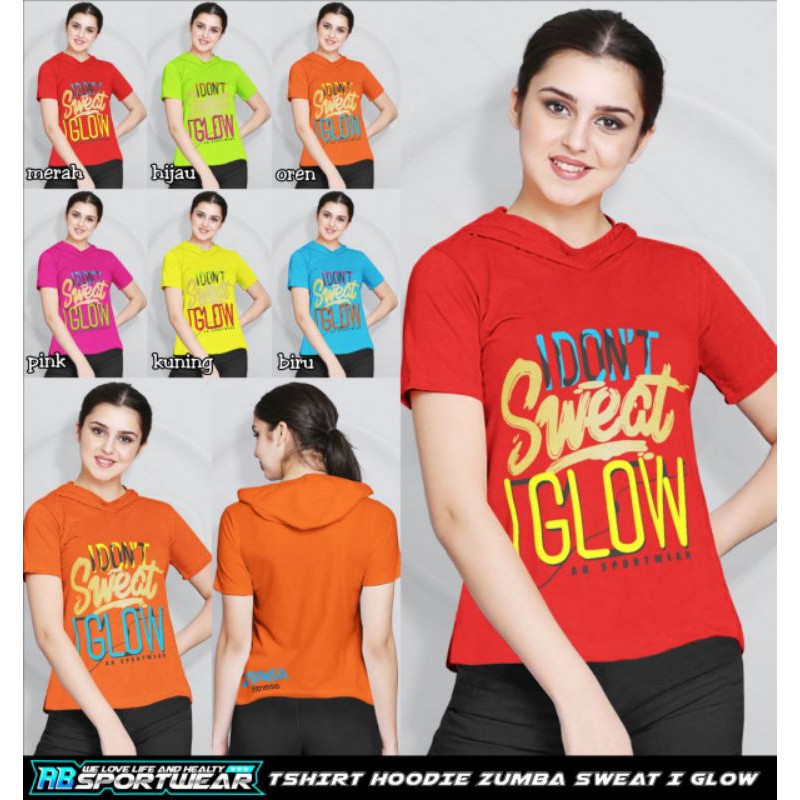 Atasan Ab Sportwear T-shirt Hoodie Zumba Sweet I Glow