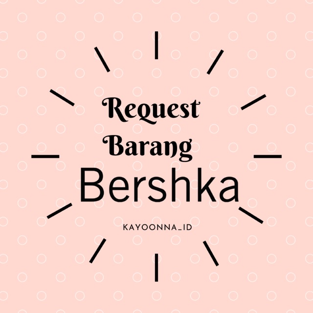 REQUEST BERSHKA - WOMAN & MAN