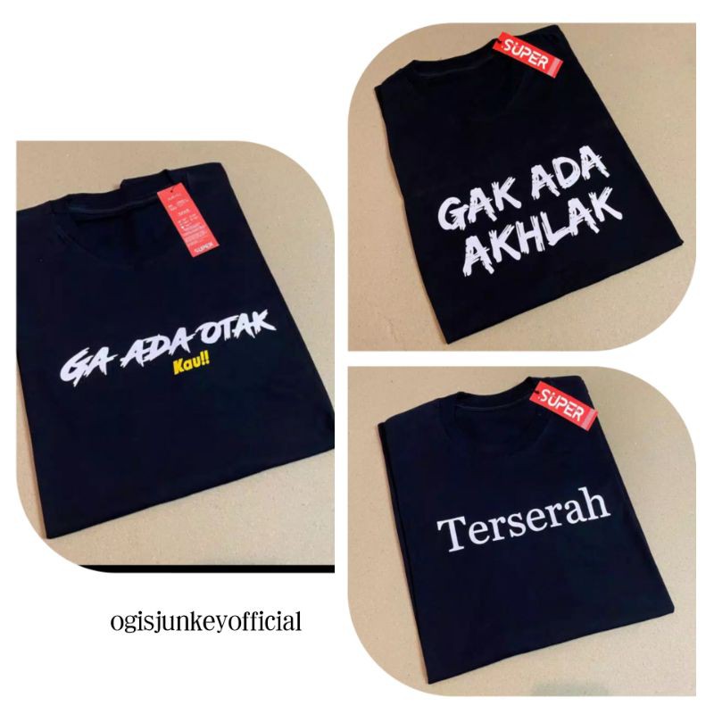 kaos kata kata.(KAOS GAK ADA OTAK#GAK ADA AHLAK#)