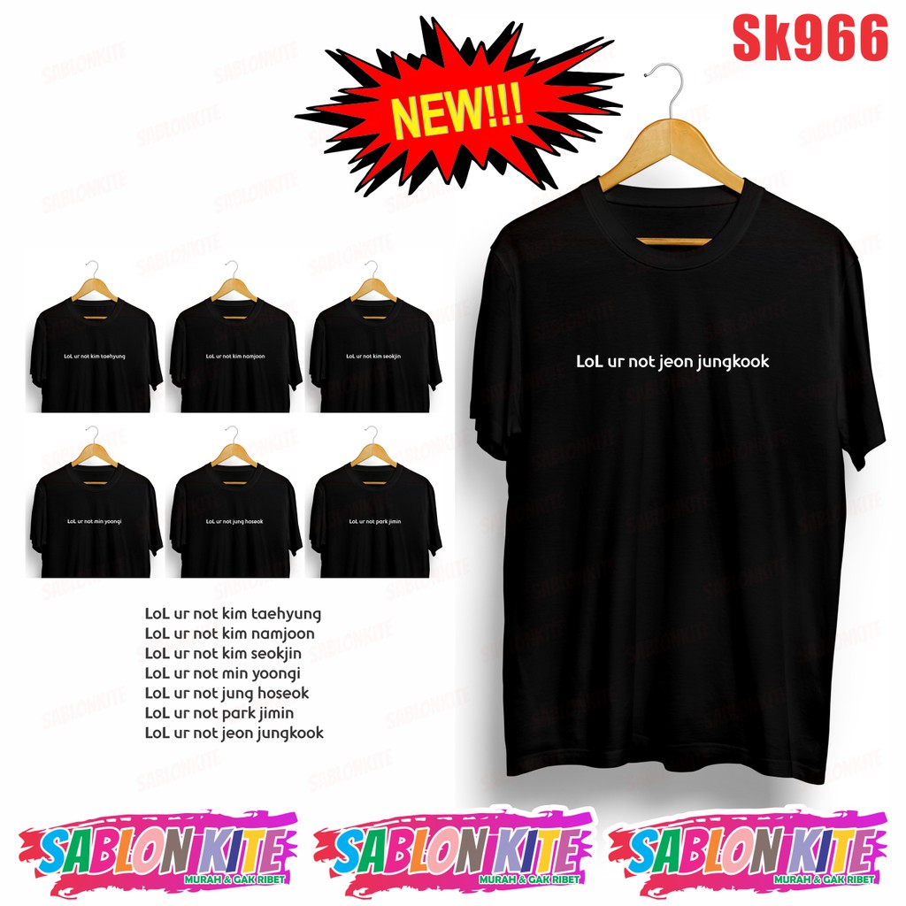 MURAH!!! KAOS KPOP LOL UR NOT JUNGKOOK SK966 JK RM V JHOPE JIN JIMIN SG SUGA COMBED 30S