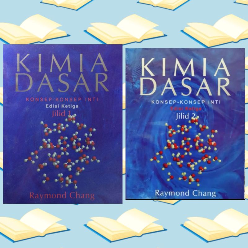 

2 buku kimia dasar Raymond Chang edisi ke tiga jilid 1 dan2