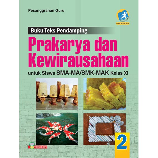 

BUKU TEKS PENDAMPING PRAKARYA & KEWIRAUSAHAAN SMA-MA/SMK-MAK KELAS XI WAJIB KURIKULUM 2013 REVISI