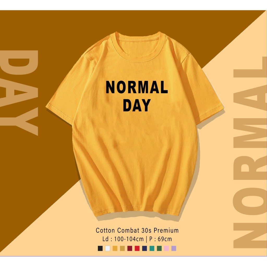 NORMAL DAY / TERMURAH BAJU KAOS KATUN WANITA/ PRIA UNISEX LENGAN PENDEK / TUMBLR TEE /  OVERSIZE