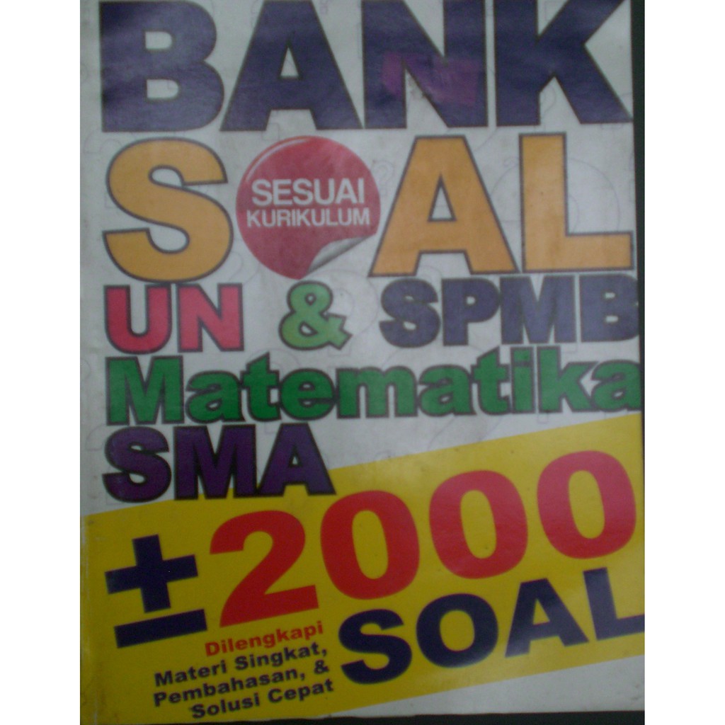Buku Bank Soal UN & SPMB Matematika SMA 2000 Soal