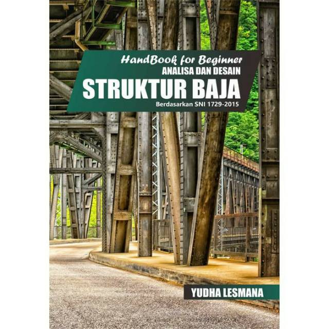 

NEW - BUKU Handbook For Beginner Analisa Dan Desain Struktur Baja Berdasarkan SNI 1729:2015
