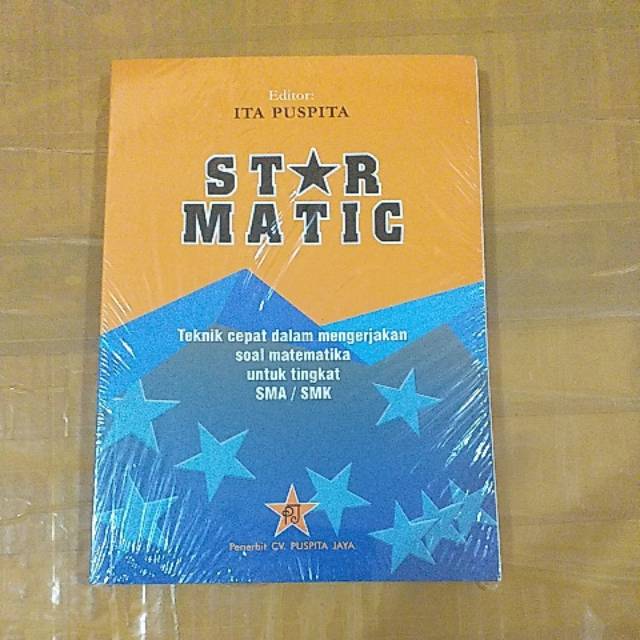 

STAR MATIC TEKNIK CEPAT DALAM MENGERJAKAN SOAL MATEMATIKA UNTUK TINGKAT SMA/SMK